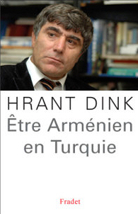 Couverture - Être Arménien en Turquie - Hrant Dink