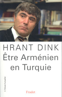 Etre Arménien en Turquie par Hrant Dink
